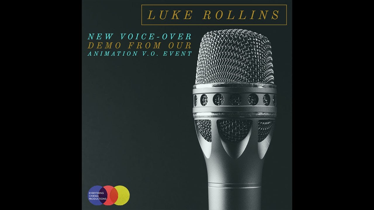 Everything Cinema Productions -Acting Classes- Animation V.O. Workshop - Featuring, Luke Rollins