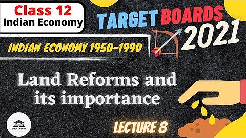L-8 | Land Reforms and its Importance  | Indian Economy (1950-90) | Indian Economy Class 12