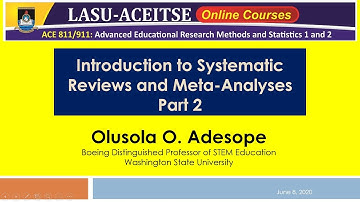 Olusola Adesope-LASU-ACEITSE Lecture on Systematic Reviews and Meta-Analyses Part 2