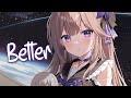 「Nightcore」 Better - Khalid ♡ (Lyrics)