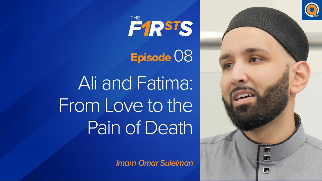 Ali ra and Fatima ra From Love to the Pain of Death  The Firsts  Dr Omar Suleiman