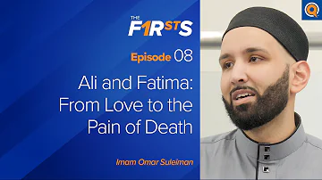 Ali (ra) and Fatima (ra): From Love to the Pain of Death | The Firsts | Dr. Omar Suleiman