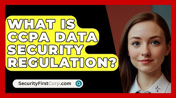 What Is CCPA Data Security Regulation? - SecurityFirstCorp.com