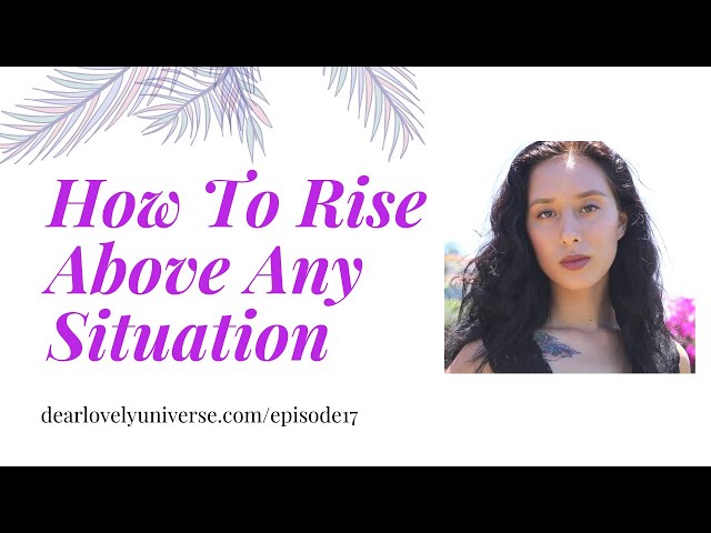 How To Rise Above Any Situation