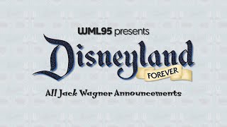 Disneyland Forever - All Jack Wagner Announcements