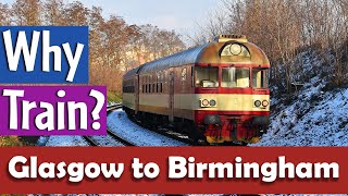 Train Journey From Glasgow To Birmingham Why Trains Are Best?