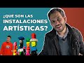 ¿Qué son las Instalaciones Artísticas? | Conoce como crear obras inigualables