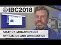 IBC2018: Matrox Monarch LCS
