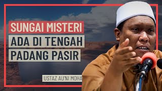 Ustaz Auni Mohamed - Sungai Misteri Di Tengah Padang Pasir