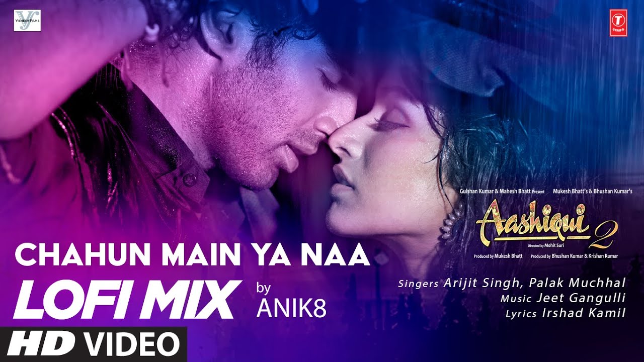 Chahun Main Ya Naa Lo Fi Mix  DJ ANIK8  Arijit Singh Palak Muchhal  Aashiqui 2  Bhushan K