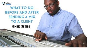 What to Do Before and After Sending a Mix to a Client