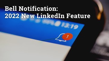 Bell Notification: 2022 New LinkedIn Feature