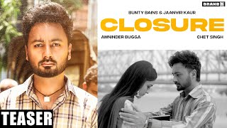 CLOSURE (Teaser) | Bunty Bains | Amninder Bugga | Chet Singh | Jaanvir Kaur |New Punjabi Songs 2021