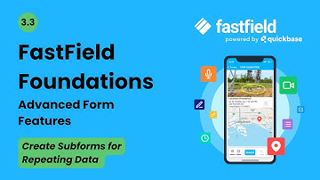 3.3: Create Subforms for Repeating Data in FastField
