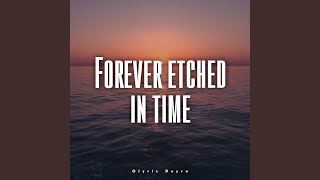 Forever etched in time