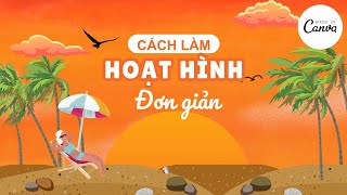 Tạo phim hoạt hình đơn giản bằng Canva P1