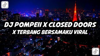 DJ POMPEII X CLOSED DOORS X TERBANG BERSAMAKU - MENGKANE VIRAL TIKTOK