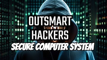 Defend Against Hackers: Introduction to Secure Computer System