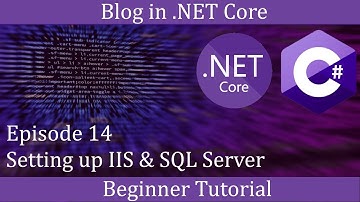 .NET Core Beginner Tutorial - Making a Blog Episode 14 - Setting up IIS & SQL Server