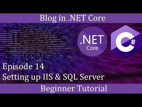 .NET Core Beginner Tutorial - Making a Blog Episode 14 - Setting up IIS & SQL Server