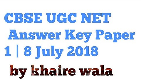 CBSE UGC NET Answer Key Paper 1 Q set | 8 July 2018