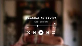 Kaadhal en kaviye - Sid Sriram | slowed   reverbed |