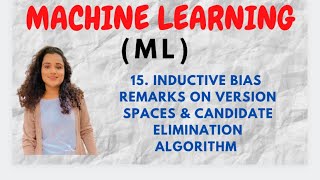 #15 Inductive Bias - Remarks On Version Spaces & Candidate Elimination Algorithms With Example |ML|