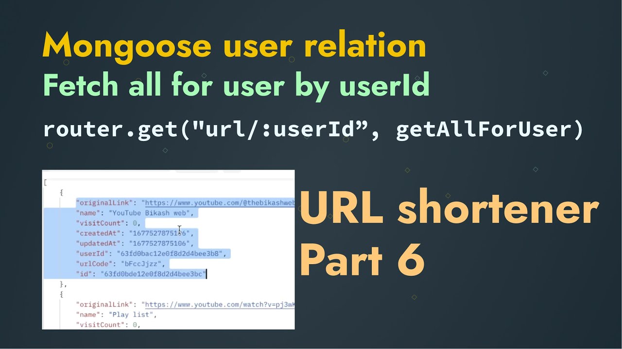 URL shortener part 6 - Get urls for a user | mongoose user relation ...
