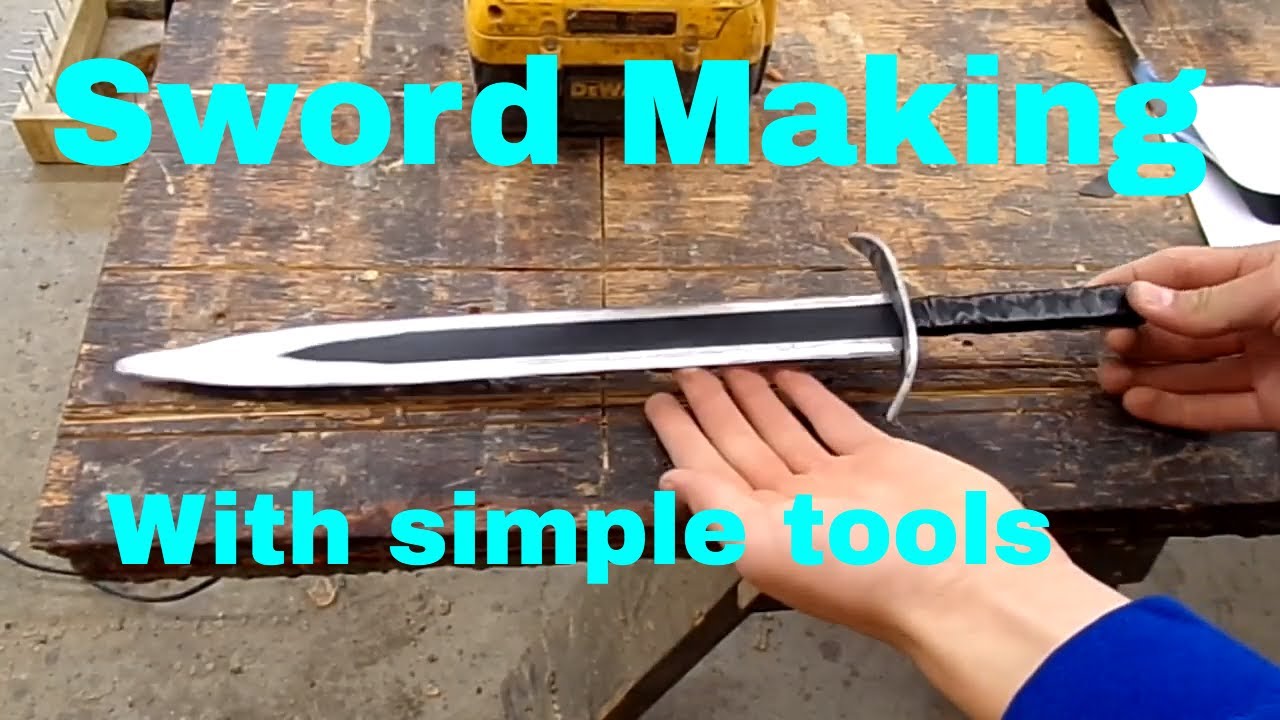 Sword Making Making a Sword with basic tools. YouTube
