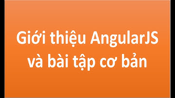 Lập trình AngularJs - giới thiệu và bài tập angular đơn giản  với ng-model và ng-init