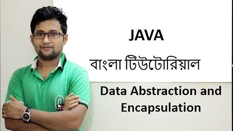 Java Bangla Tutorial For Beginners 30 - Data Abstraction and Encapsulation
