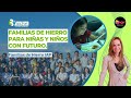 Familias de Hierro para Niñas y Niños con Futuro.