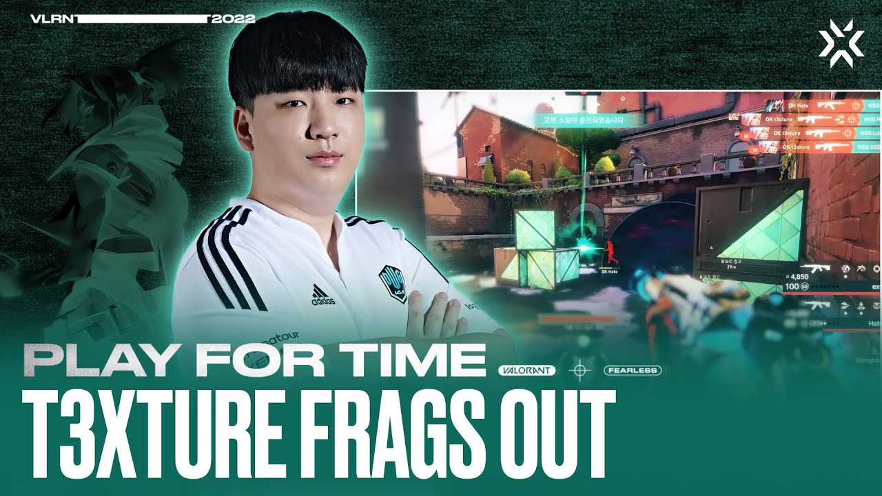 t3xture frags out! l Play for Time 10 06.10 VALORANT Challengers KR