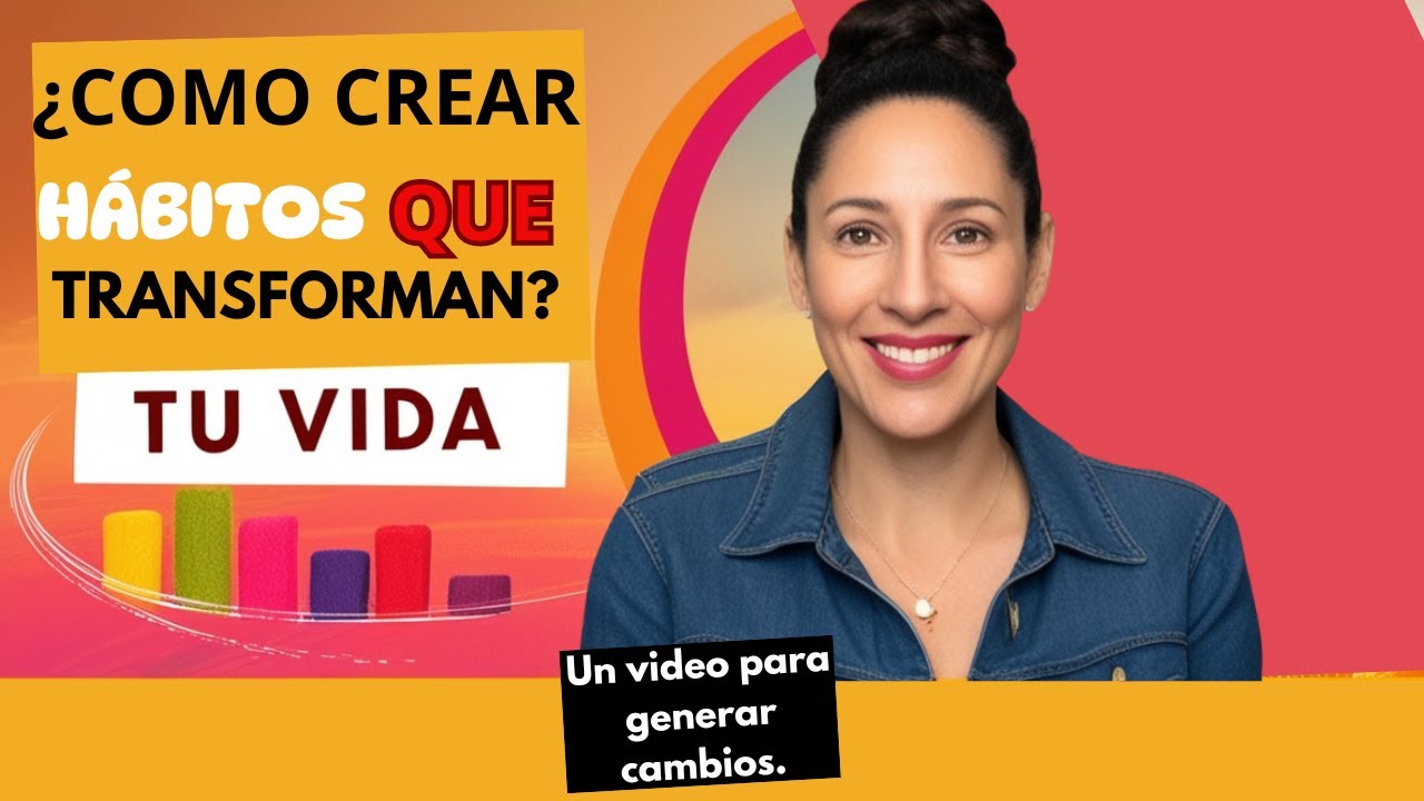 Cómo Crear Hábitos que Transformen tu Vida - YouTube