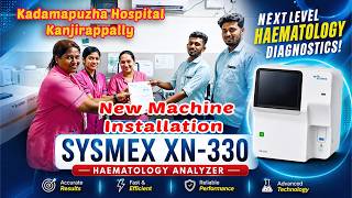 Kadamapuzha Hospital | Kanjirappally |New XN-330 Automated Hematology Analyzer Machine Installation