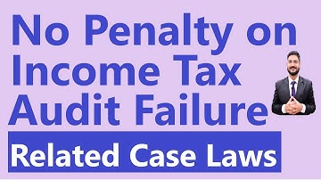 No Penalty on Income Tax Audit Failure | Reasonable Cause | Case Laws