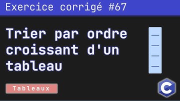 Exercice corrigé 67 : Programme qui trie les éléments d