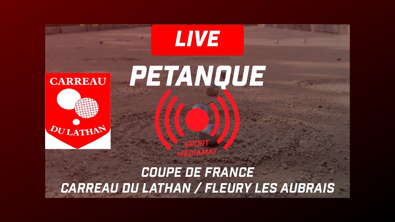 Miniature : LIVE 🎯 Pétanque Coupe de France : Carreau du Lathan / Fleury les Aubrais | Sportmediamat