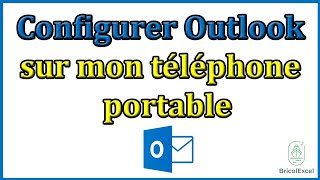 Comment configurer outlook sur mon téléphone portable