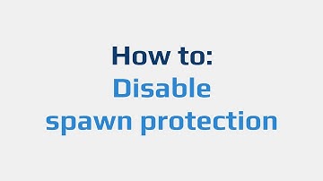 How to: Disable spawn protection