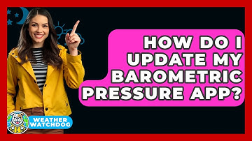 How Do I Update My Barometric Pressure App? - Weather Watchdog