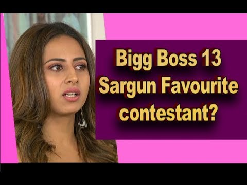 Sargun Mehta Favourite contestant in Bigg Boss 13 Revealed