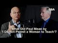 What did paul mean by i do not permit a woman to teach  don carson and tim keller  tgc qa