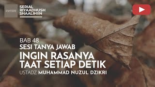1738. INGIN RASANYA TAAT SETIAP DETIK | Sesi Tanya Jawab | Ustadz Muhammad Nuzul Dzikri