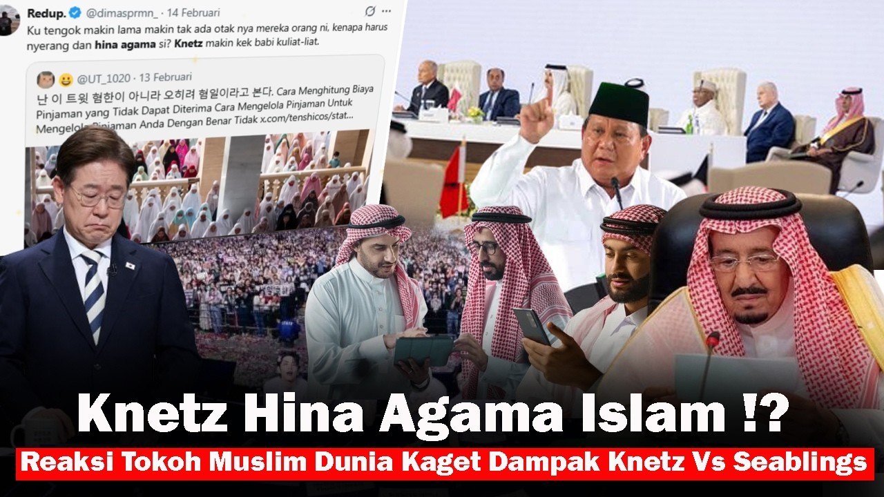 🟥KNETZ HINA AGAMA ISLAM !? Reaksi Tokoh Muslim Dunia Kaget Dampak Di Korsel Knetz Vs Seablings.