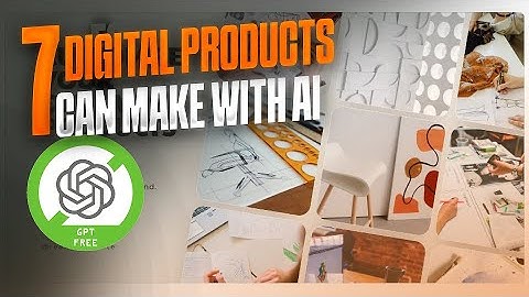 7 DIGITAL PRODUCTS YOU CAN MAKE USING AI
