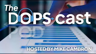 DOPScast Ep. 3: From Chaos to Control