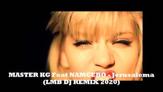 MASTER KG Feat NAMCEBO   Jerusalema LMB DJ REMIX 2020