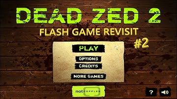 Flash Game Revisit #2 | Dead Zed 2 | Full Gameplay | No Commentary