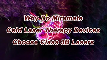 Why Do Miramate Cold Laser Therapy Devices Choose Class 3B Lasers